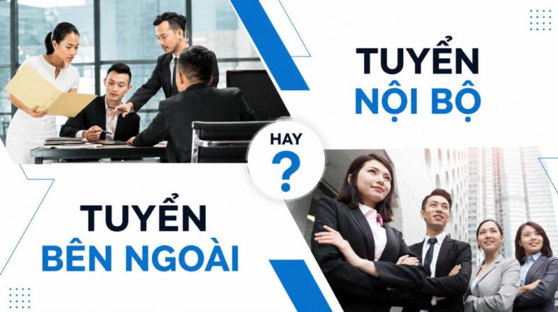 Tuyển dụng nội bộ và tuyển dụng bên ngoài